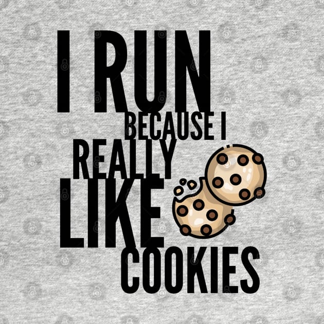 I run because I really like cookies by Art Cube